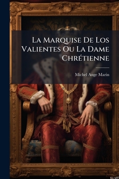 Paperback La Marquise De Los Valientes Ou La Dame Chrétienne: Histoire Castillane... [French] Book
