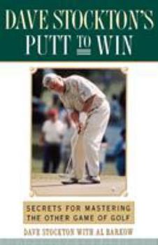 Paperback Dave Stockton's Putt to Win: Secrets for Mastering the Other Game of Golf Book