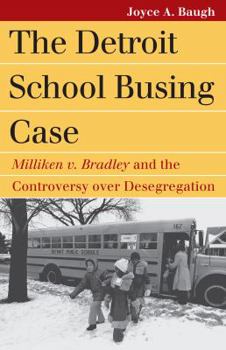 Paperback The Detroit School Busing Case: Milliken V. Bradley and the Controversy Over Desegregation Book