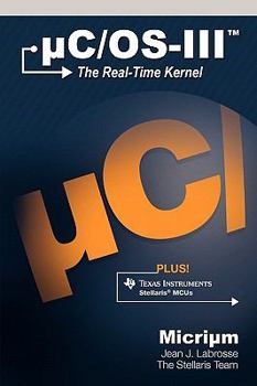 Hardcover uC/OS-III: The Real-Time Kernel and the Texas Instruments Stellaris MCUs Book