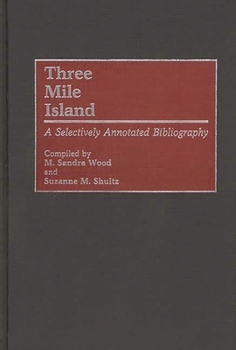 Hardcover Three Mile Island: A Selectively Annotated Bibliography Book