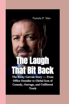 Paperback The Laugh That Bit Back: The Ricky Gervais Story - From Office Outsider to Global Icon of Comedy, Outrage, and Unfiltered Truth Book