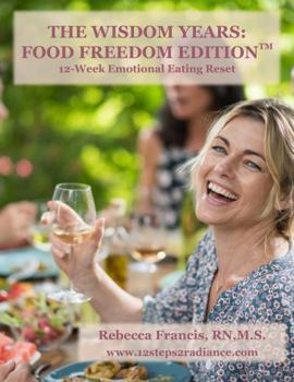Paperback The Wisdom Years: Food Freedom Edition: 12-Week Emotional Eating Reset Book