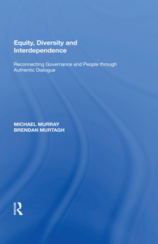 Equity, Diversity, And Interdependence: Reconnecting Governance And People Through Authentic Dialogue (Perspectives on Rural Policy and Planning)