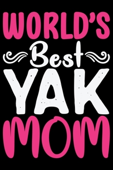 Paperback World's Best YAK MOM: Cool YAK Journal Notebook - Gifts Idea for YAK Lovers Notebook for Men & Women. Book