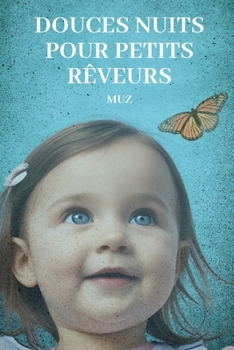 Paperback Douces nuits pour petits rêveurs: Histoires pour s'endormir pour les 0-3 ans [French] Book