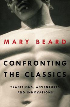 Hardcover Confronting the Classics: Traditions, Adventures, and Innovations Book