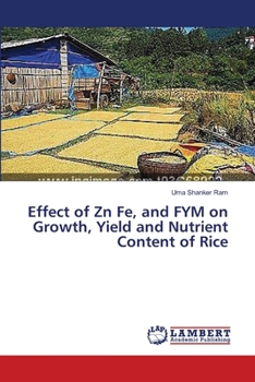 Paperback Effect of Zn Fe, and FYM on Growth, Yield and Nutrient Content of Rice Book