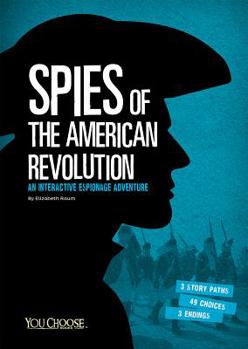 Paperback Spies of the American Revolution: An Interactive Espionage Adventure Book