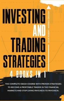 Hardcover Investing and Trading Strategies: 4 books in 1: The Complete Crash Course with Proven Strategies to Become a Profitable Trader in the Financial Market Book