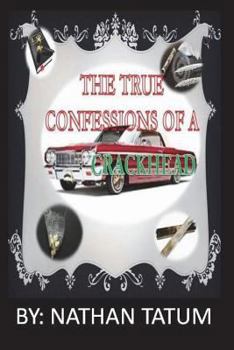 Paperback The True Confessions Of A Crack Head Book