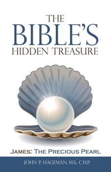 Paperback The Bible's Hidden Treasure: James: the Precious Pearl Book