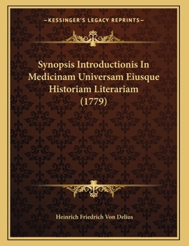 Paperback Synopsis Introductionis In Medicinam Universam Eiusque Historiam Literariam (1779) [Latin] Book
