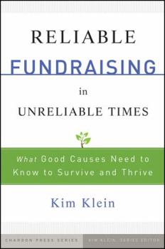 Hardcover Reliable Fundraising in Unreliable Times: What Good Causes Need to Know to Survive and Thrive Book
