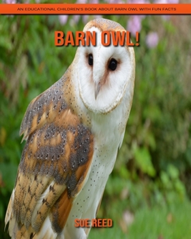 Paperback Barn Owl! An Educational Children's Book about Barn Owl with Fun Facts Book