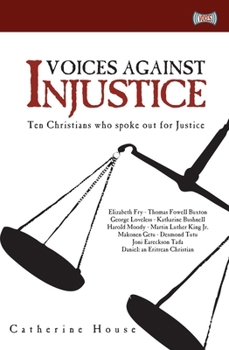 Paperback Voices Against Injustice: Ten Christians Who Spoke Out for Justice Book