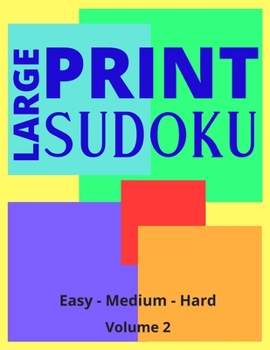 Paperback Large Print Sudoku Volume 2: Large Print Sudoku Book For Adults - Easy, Medium to Hard Levels - Great Gift For A Loved One. Book