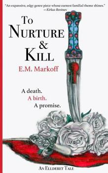 To Nurture & Kill - Book #1 of the Ellderet Tales