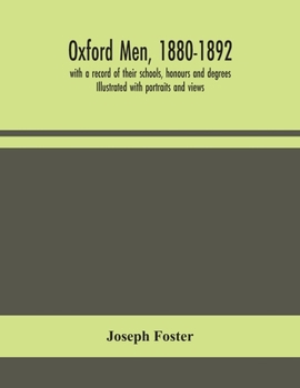 Paperback Oxford men, 1880-1892, with a record of their schools, honours and degrees. Illustrated with portraits and views Book