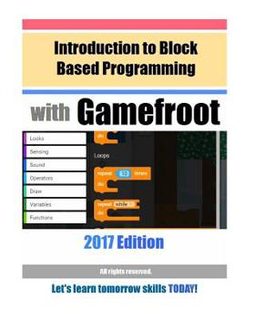 Paperback Introduction to Block Based Programming with Gamefroot: 2017 Edition Book