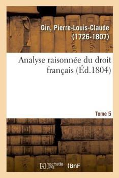 Paperback Analyse Raisonnée Du Droit Français. Tome 5 [French] Book