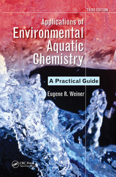 Paperback Applications of Environmental Aquatic Chemistry: A Practical Guide, Third Edition Book