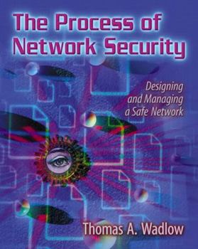 Paperback The Process of Network Security: Designing and Managing a Safe Network Book