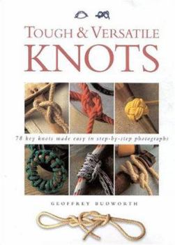 Hardcover Tough & Versatile Knots: 78 Key Knots Made Easy in Step-By-Step Photographs Book