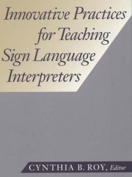 Hardcover Innovative Practices for Teaching Sign Language Interpreters: Volume 1 Book