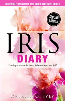 Paperback IRIS Diary: Develop a Vision for Love, Relationships, and Self Book