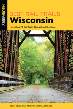 Paperback Best Rail Trails Wisconsin: More than 70 Rail Trails Throughout the State Book