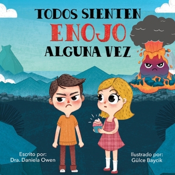 Todos Sienten Enojo Alguna Vez - Un libro sobre el manejo de la ira que enseña los pasos esenciales para manejar la ira y la frustración - Un libro ... para niños de 3 a 8 años (Spanish Edition)