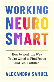 Hardcover Working Neurosmart: How to Work the Way You're Wired to Find Focus and Feel Fulfilled Book