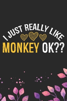 Paperback I Just Really Like Monkey Ok?: Cool Monkey Journal Notebook Gifts- Monkey Lover Gifts for Women- Funny Monkey Notebook Diary - Monkey Owner Gifts. 6 Book