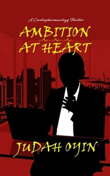 Paperback Ambition at Heart: A Cardiopharmacology Thriller Book