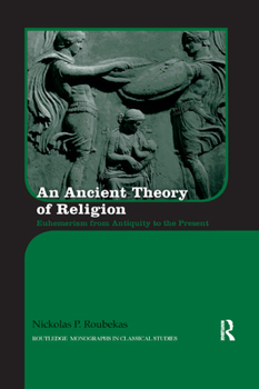 Paperback An Ancient Theory of Religion: Euhemerism from Antiquity to the Present Book