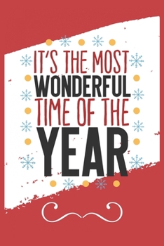 It's The Most Wonderful Time Of The Year: Funny and Cute Secret Santa Gag Gift With -It's The Most Wonderful Time Of The Year- On The Cover | Blank ... | Office Colleagues Coworkers Gift | 100 P