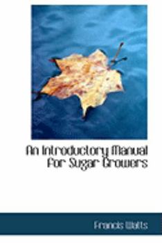 An Introductory Manual for Sugar Growers