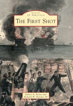 The First Shot - Book  of the Images of America: South Carolina