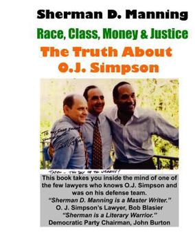 Paperback The Truth About O.J. Simpson: Race, Class, Money & Justice Book