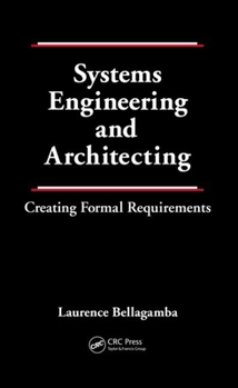 Hardcover Systems Engineering and Architecting: Creating Formal Requirements Book