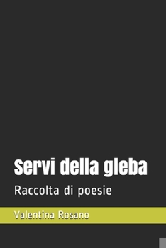 Paperback Servi della gleba: Raccolta di poesie [Italian] Book