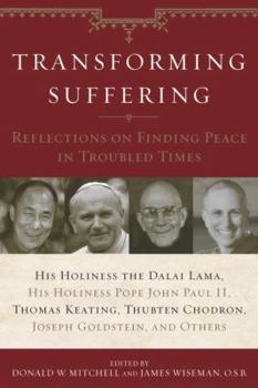 Paperback Transforming Suffering: Reflections on Finding Peace in Troubled Times by His Holiness the Dalai Lamma, His Holiness Pope John Paul II, Thomas Keating, Joseph Goldstein, Thubten Chodro Book