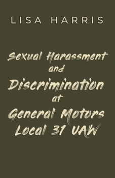 Sexual Harassment and Discrimination at General Motors Local 31 UAW
