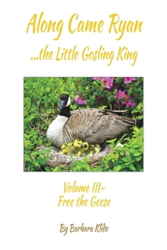 Paperback Along Came Ryan, the Little Gosling King Volume III, Free the Geese (B and W version) Book