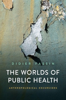 Paperback The Worlds of Public Health: Anthropological Excursions Book