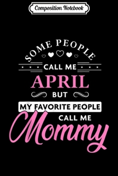 Paperback Composition Notebook: April Name Gift Personalized Mommy Journal/Notebook Blank Lined Ruled 6x9 100 Pages Book