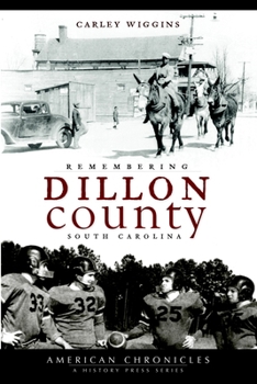 Paperback Remembering Dillon County, South Carolina Book