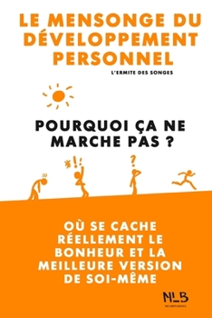 Paperback Le mensonge du développement personnel: Pourquoi ça ne marche pas ? [French] Book