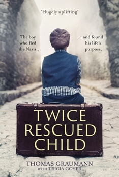 Paperback Twice-Rescued Child: The Boy Who Fled the Nazis ... and Found His Life's Purpose Book